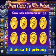 thaissa fit privacy